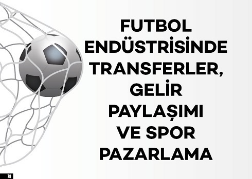 Futbol Endüstrisinde Transferler, Gelir Paylaşımı ve Spor Pazarlama